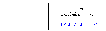 Callout 1:   l ' intervista radiofonica         di 
LUISELLA BERRINO
